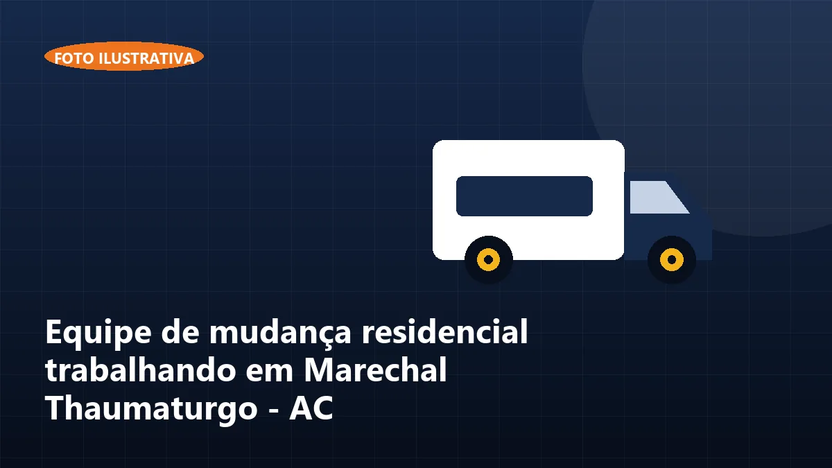 Equipe de mudança residencial trabalhando em Marechal Thaumaturgo - AC