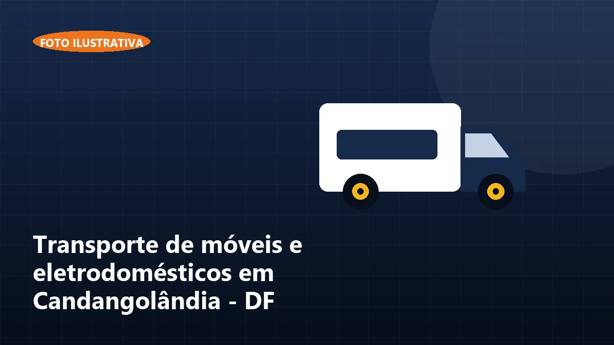 Transporte de móveis e eletrodomésticos em Candangolândia - DF