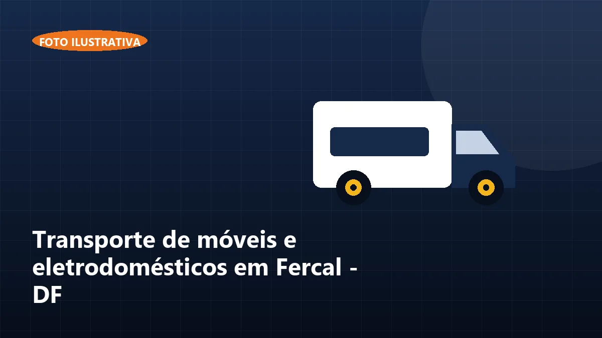 Transporte de móveis e eletrodomésticos em Fercal - DF