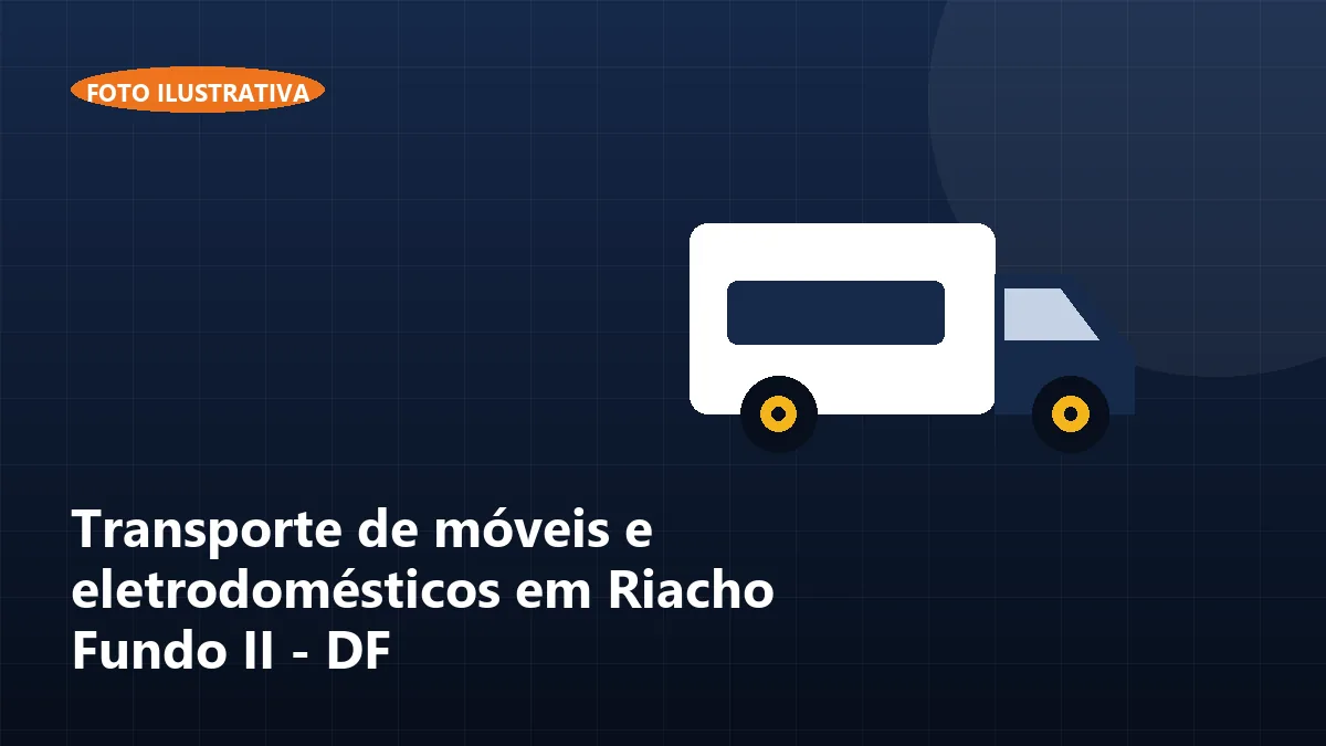 Transporte de móveis e eletrodomésticos em Riacho Fundo II - DF