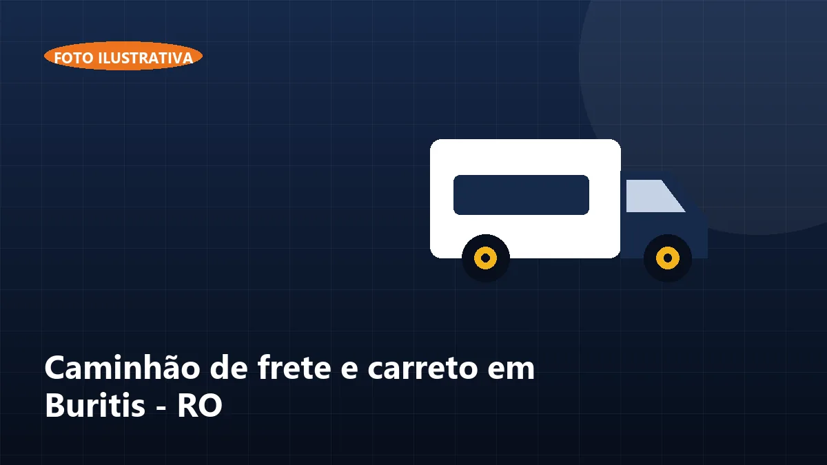 Caminhão de frete e carreto em Buritis - RO