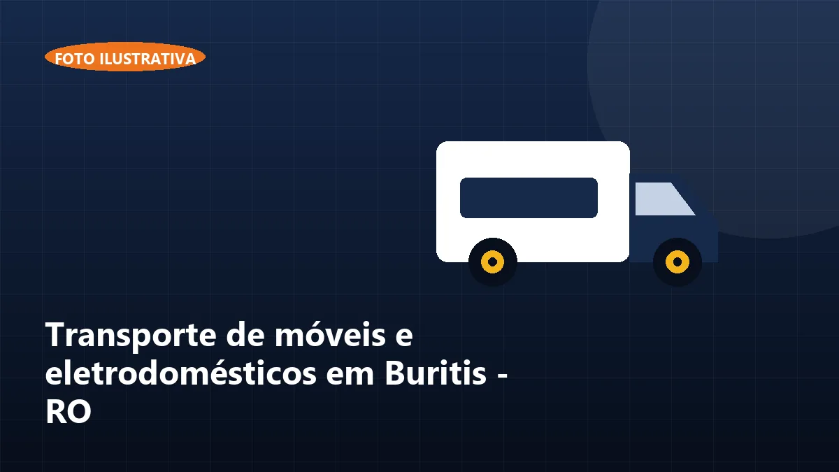 Transporte de móveis e eletrodomésticos em Buritis - RO