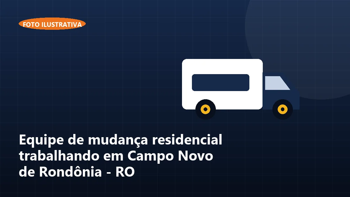 Equipe de mudança residencial trabalhando em Campo Novo de Rondônia - RO