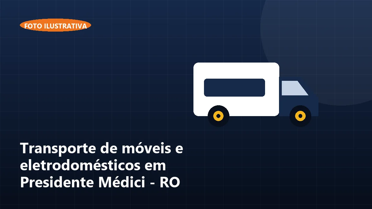 Transporte de móveis e eletrodomésticos em Presidente Médici - RO
