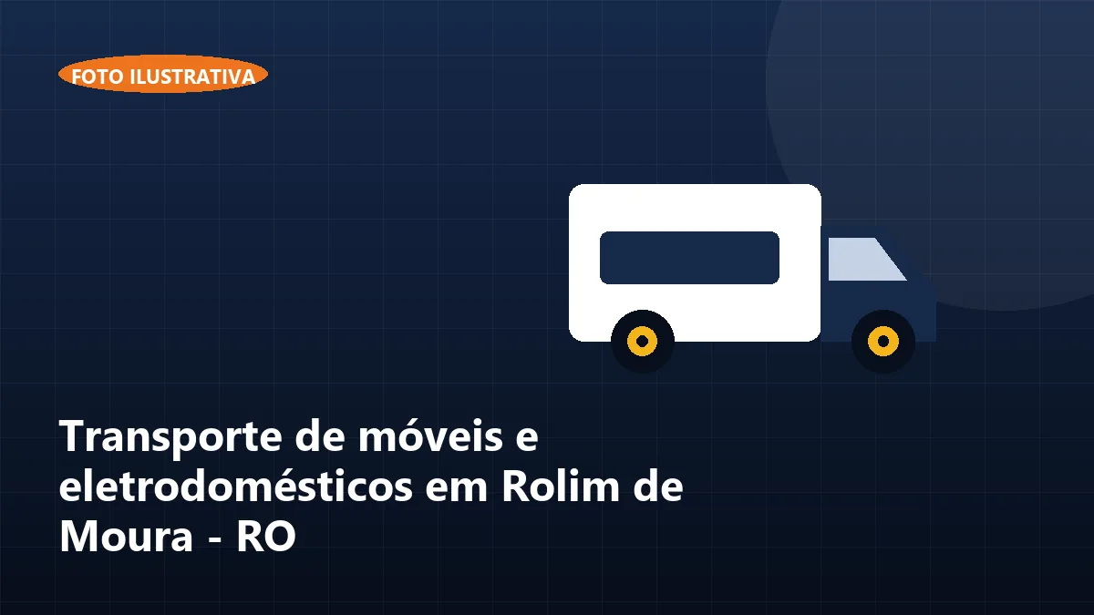 Transporte de móveis e eletrodomésticos em Rolim de Moura - RO