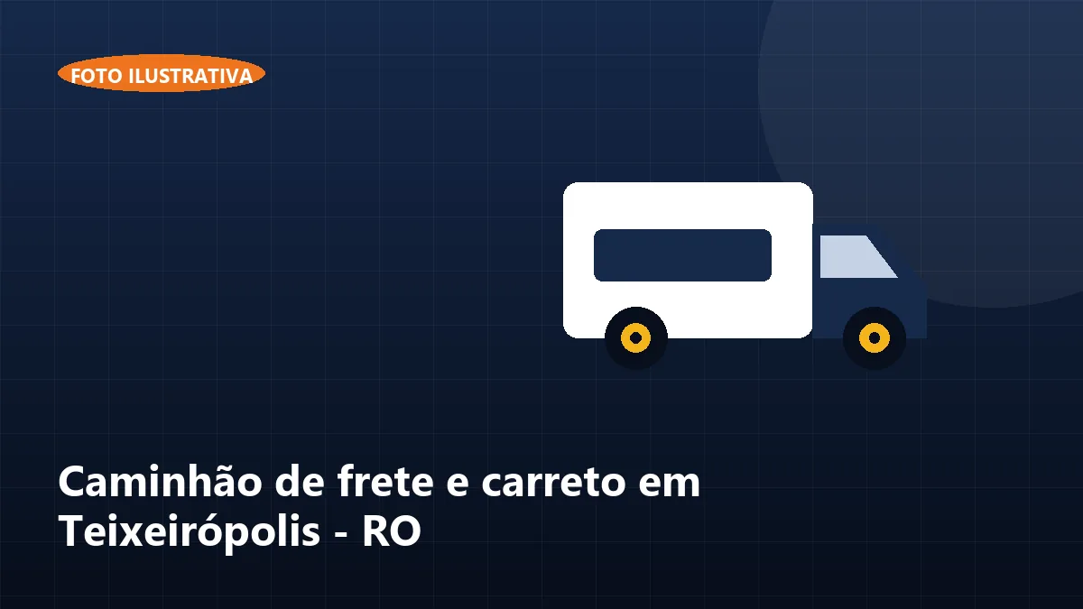 Caminhão de frete e carreto em Teixeirópolis - RO