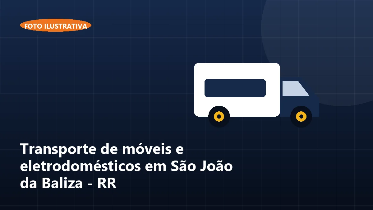 Transporte de móveis e eletrodomésticos em São João da Baliza - RR
